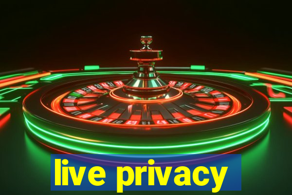 live privacy